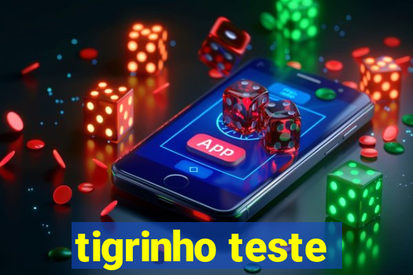 tigrinho teste